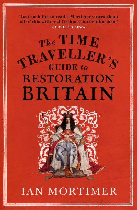 Time Travellers Guide to Restoration Britain